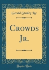 Image for Crowds Jr. (Classic Reprint)