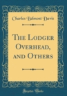 Image for The Lodger Overhead, and Others (Classic Reprint)