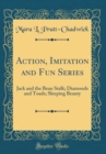 Image for Action, Imitation and Fun Series: Jack and the Bean Stalk; Diamonds and Toads; Sleeping Beauty (Classic Reprint)