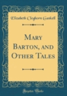 Image for Mary Barton, and Other Tales (Classic Reprint)