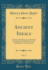 Image for Ancient Ideals, Vol. 1: A Study of Intellectual and Spiritual Growth From Early Times to the Establishment of Christianity (Classic Reprint)