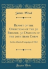 Image for Report of the Operations of the 3d Brigade, 3d Division of the 20th Army Corps: In the Atlanta Campaign of 1864 (Classic Reprint)