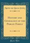 Image for History and Genealogy of the Perley Family (Classic Reprint)
