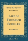 Image for Life of Friedrich Schiller (Classic Reprint)