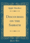 Image for Discourses on the Sabbath (Classic Reprint)