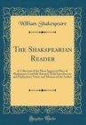 Image for The Shakspearian Reader: A Collection of the Most Approved Plays of Shakspeare; Carefully Revised, With Introductory and Explanatory Notes, and Memoir of the Author (Classic Reprint)