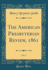 Image for The American Presbyterian Review, 1861, Vol. 3 (Classic Reprint)