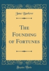 Image for The Founding of Fortunes (Classic Reprint)