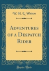 Image for Adventures of a Despatch Rider (Classic Reprint)