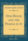 Image for Our House and the People in It (Classic Reprint)