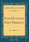 Image for Fox-Hunting Past Present (Classic Reprint)