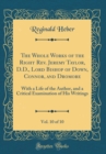 Image for The Whole Works of the Right Rev. Jeremy Taylor, D.D., Lord Bishop of Down, Connor, and Dromore, Vol. 10 of 10: With a Life of the Author, and a Critical Examination of His Writings (Classic Reprint)