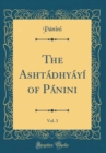 Image for The Ashtadhyayi of Panini, Vol. 3 (Classic Reprint)