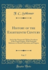 Image for History of the Eighteenth Century, Vol. 7: And of the Nineteenth Till the Overthrow of the French Empire, With Particular Reference to Mental Cultivation and Progress (Classic Reprint)