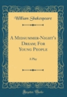 Image for A Midsummer-Night&#39;s Dream; For Young People: A Play (Classic Reprint)