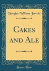 Image for Cakes and Ale (Classic Reprint)
