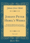 Image for Johann Peter Hebel&#39;s Werke, Vol. 1 of 3: Mit Hebel&#39;s Bildniß, Einem Facsimile Seiner Handschrift und Vier Musikbeilagen (Classic Reprint)