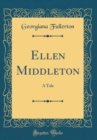 Image for Ellen Middleton: A Tale (Classic Reprint)