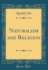 Image for Naturalism and Religion (Classic Reprint)