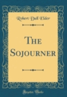 Image for The Sojourner (Classic Reprint)