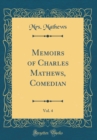 Image for Memoirs of Charles Mathews, Comedian, Vol. 4 (Classic Reprint)