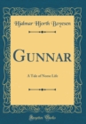 Image for Gunnar: A Tale of Norse Life (Classic Reprint)