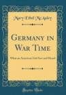 Image for Germany in War Time: What an American Girl Saw and Heard (Classic Reprint)