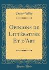 Image for Opinions de Litterature Et d&#39;Art (Classic Reprint)