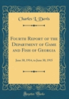 Image for Fourth Report of the Department of Game and Fish of Georgia: June 30, 1914, to June 30, 1915 (Classic Reprint)