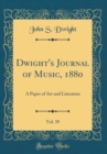 Image for Dwight&#39;s Journal of Music, 1880, Vol. 39: A Paper of Art and Literature (Classic Reprint)