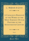 Image for A Catalogue Raisonne of the Works of the Most Eminent Dutch Painters of the Seventeenth Century, Vol. 3 (Classic Reprint)