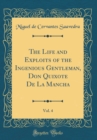 Image for The Life and Exploits of the Ingenious Gentleman, Don Quixote De La Mancha, Vol. 4 (Classic Reprint)