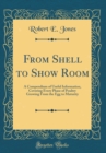 Image for From Shell to Show Room: A Compendium of Useful Information, Covering Every Phase of Poultry Growing From the Egg to Maturity (Classic Reprint)