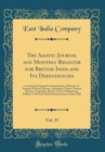 Image for The Asiatic Journal and Monthly Register for British India and Its Dependencies, Vol. 25: Containing Original Communications; Memoirs of Eminent Persons; History, Antiquities, Poetry, Natural History,