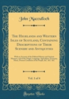 Image for The Highlands and Western Isles of Scotland, Containing Descriptions of Their Scenery and Antiquities, Vol. 1 of 4: With an Account of the Political History and Ancient Manners, and of the Origin, Lan