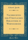 Image for Nachrichten der Furstlichen Bibliothek zu Wernigerode (Classic Reprint)