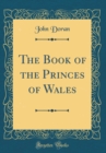 Image for The Book of the Princes of Wales (Classic Reprint)