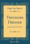 Image for Theodore Dreiser: America&#39;s Foremost Novelist (Classic Reprint)