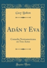 Image for Adan y Eva: Comedia Norteamericana en Tres Actos (Classic Reprint)