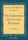 Image for On Christmas Day in the Evening (Classic Reprint)