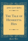 Image for The Tale of Henrietta Hen (Classic Reprint)