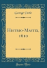 Image for Histrio-Mastix, 1610 (Classic Reprint)