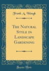 Image for The Natural Style in Landscape Gardening (Classic Reprint)