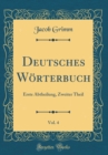 Image for Deutsches Worterbuch, Vol. 4: Erste Abtheilung, Zweiter Theil (Classic Reprint)