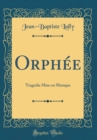 Image for Orphee: Tragedie Mise en Musique (Classic Reprint)