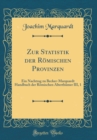 Image for Zur Statistik der Romischen Provinzen: Ein Nachtrag zu Becker-Marquardt Handbuch der Romischen Alterthumer III, 1 (Classic Reprint)