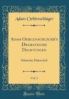 Image for Adam Oehlenschlager&#39;s Dramatische Dichtungen, Vol. 3: Palnatoke; Hakon Jarl (Classic Reprint)