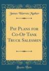 Image for Pay Plans for Co-Op Tank Truck Salesmen (Classic Reprint)
