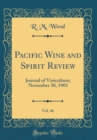 Image for Pacific Wine and Spirit Review, Vol. 46: Journal of Viniculture; November 30, 1903 (Classic Reprint)