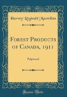 Image for Forest Products of Canada, 1911: Pulpwood (Classic Reprint)